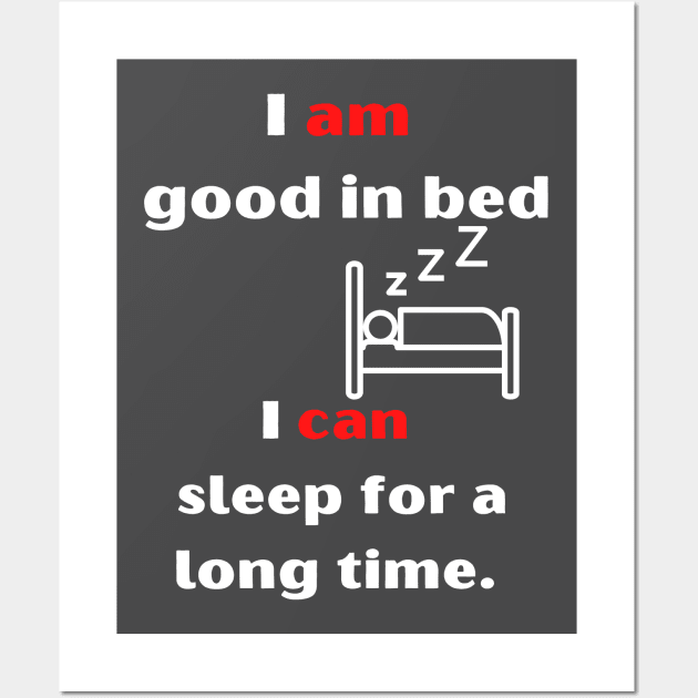 I'm good in bed... i can sleep a long time. Wall Art by bars_sky